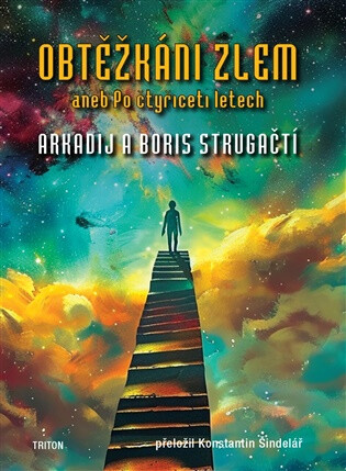 Obtěžkáni zlem aneb Po čtyřiceti letech - Boris Natanovič Strugackij,Arkadij Natanovič Strugackij