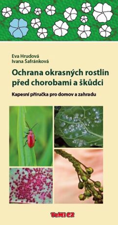 Ochrana okrasných rostlin před chorobami a škůdci - Ivana Šafránková,Eva Hrudová