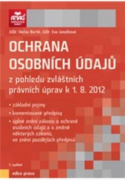 Ochrana osobních údajů z pohledu zvláštních právních úprav k 1. 8. 2012 - Eva Janečková,Václav Bartík