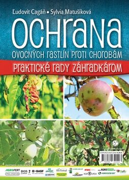 Ochrana ovocných rastlín proti chorobám - Ľudovít Cagáň,Sylvia Matušíková