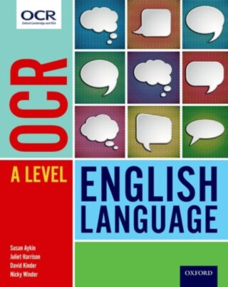 OCR A Level English Language: Student Book - David Kinder,Susan Aykin,Nicky Winder,Juliet Harrison