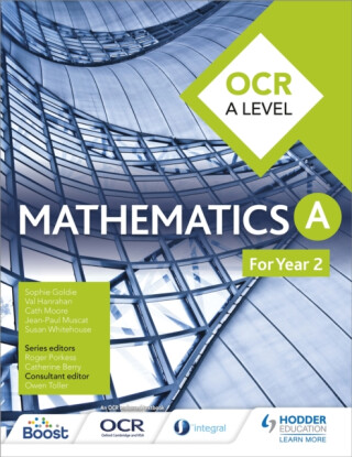 OCR A Level Mathematics Year 2 - Sophie Goldie,Val Hanrahan,Cath Moore,Susan Whitehouse,Jean-Paul Muscat