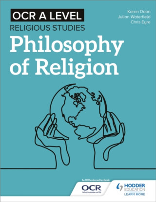 OCR A Level Religious Studies: Philosophy of Religion - Chris Eyre,Karen Dean,Julian Waterfield