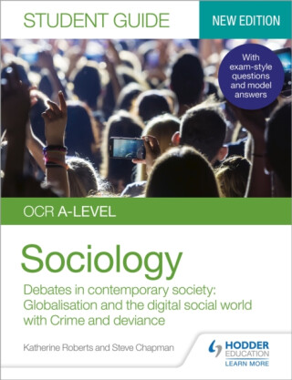OCR A-level Sociology Student Guide 3: Debates in contemporary society: Globalisation and the digital social world; Crime and deviance - Katherine Roberts,Steve Chapman