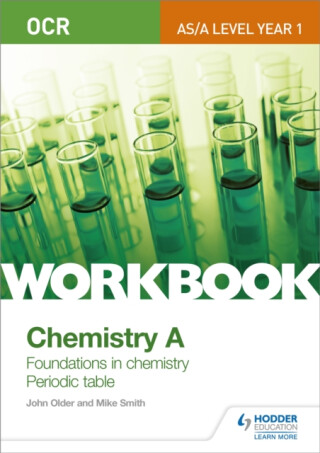 OCR AS/A Level Year 1 Chemistry A Workbook: Foundations in chemistry; Periodic table - Mike Smith,John Older