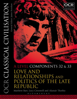 OCR Classical Civilisation A Level Components 32 and 33 - James Matthew Barrie,Alastair  Thorley,Dr Lucy  Cresswell
