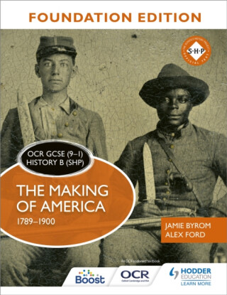 OCR GCSE (9â€“1) History B (SHP) Foundation Edition: The Making of America 1789â€“1900 - Alex Ford,Jamie Byrom