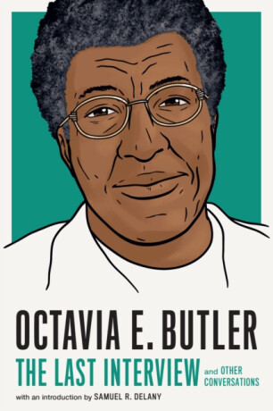 Octavia E. Butler: The Last Interview - Octavia E. Butlerová