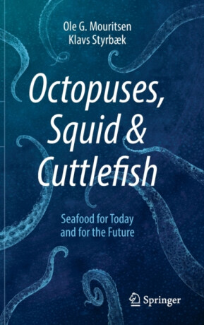 Octopuses, Squid & Cuttlefish - Mouritsen Ole G.,Klavs StyrbÃ¦k