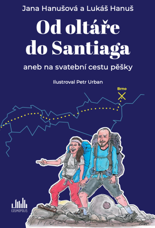 Od oltáře do Santiaga - Petr Urban,Lukáš Hanuš,Jana Hanušová
