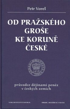 Od pražského groše ke koruně české - Petr Vorel