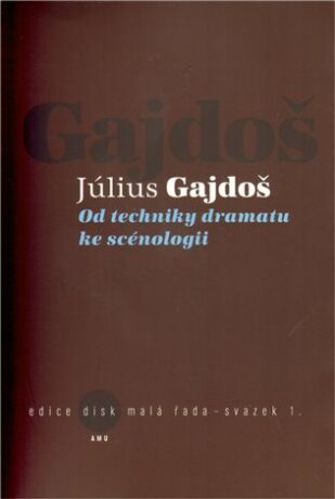 Od techniky dramatu ke scénologii - Július Gajdoš