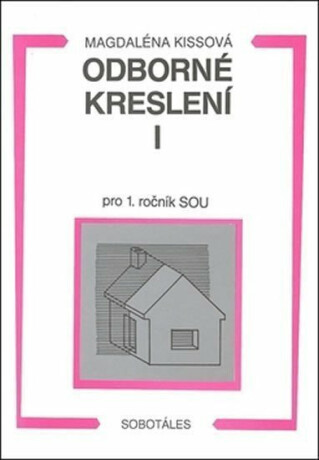 Odborné kreslení I pro 1. ročník SOU - Magdaléna Kissová