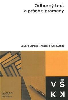 Odborný text a práce s prameny - Antonín K. K. Kudláč,Eduard Burget