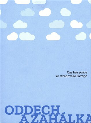 Oddech a zahálka - kolektiv autorů,Lucie Korecká,Vojtěch Bažant,Martin Šorm,Matouš Turek