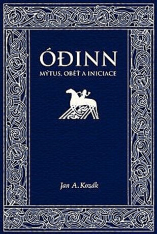 Ódinn. Mýtus, oběť, iniciace - Jan A. Kozák