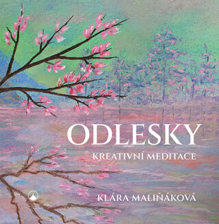 Odlesky - Kreativní meditace - Maliňáková Klára