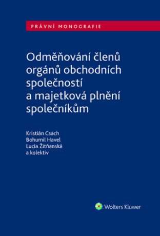 Odměňování členů orgánů obchodních společností - Bohumil Havel,Lucia Žitňanská,Kristián Csach