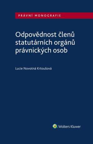 Odpovědnost členů statutárních orgánů právnických osob - Lucie Novotná Krtoušová