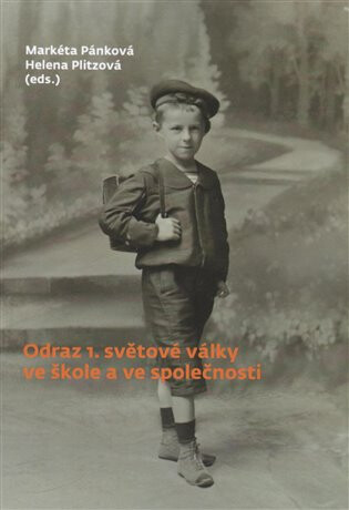 Odraz 1. světové války ve škole a ve společnosti - Markéta Pánková,Helena Plitzová