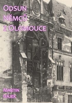 Odsun Němců z Olomouce - Martin Hájek