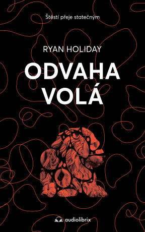 Odvaha volá - Ryan Holiday