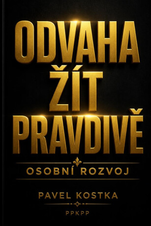 Odvaha žít pravdivě - Pavel Kostka