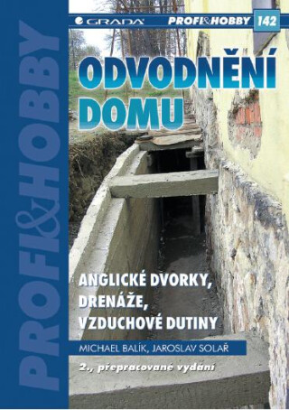 Odvodnění domu - anglické dvorky, drenáže, vzduchové dutiny - Jaroslav Solař,Michael Balík