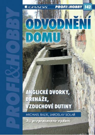 Odvodnění domu - anglické dvorky, drenáže, vzduchové dutiny - Michael Balík,Jaroslav Solař