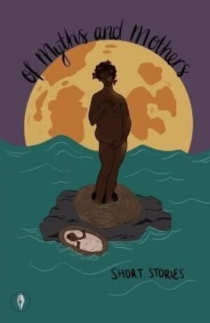 Of Myths and Mothers - 