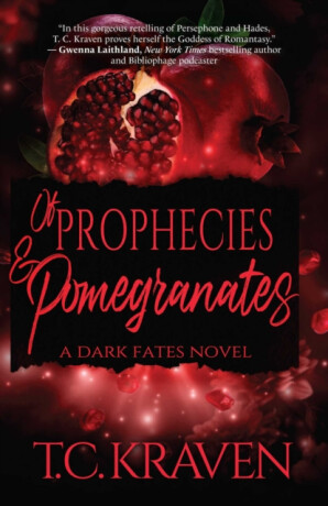 Of Prophecies & Pomegranates - T.C. Kraven