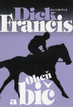 Oheň a bič - Dick Francis