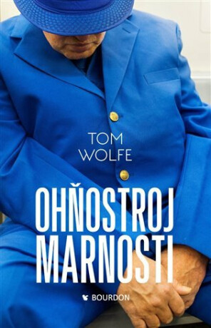 Ohňostroj marnosti - Tom Wolfe