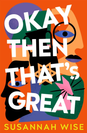 Okay Then That's Great - Susannah Wise