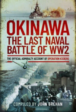 Okinawa: The Last Naval Battle of WW2 - Grehan John