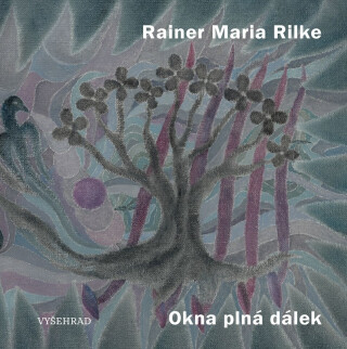 Okna plná dálek - Reiner Maria Rilke
