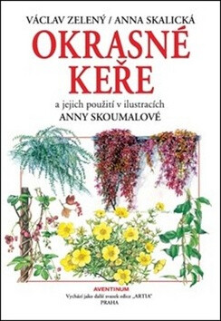Okrasné keře a jejich použití - Václav Zelený,Anna Skalická,Anna Skoumalová