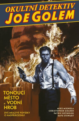 Okultní detektiv Joe Golem 1 - Tonoucí město a Vodní hrob - Mike Mignola,Christopher Golden