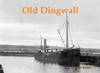 Old Dingwall - Bernard Byrom
