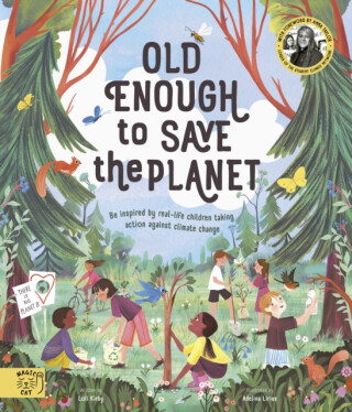 Old Enough to Save the Planet - Loll Kirby