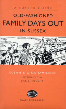 Old Fashioned Family Days Out in Sussex - Gina Jamieson,Susan Jamieson