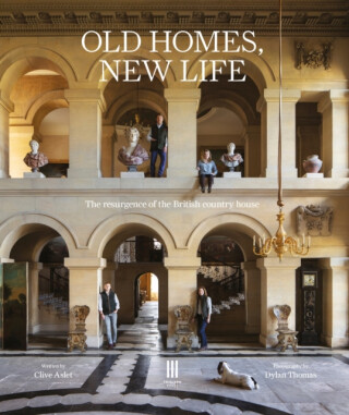 Old Homes, New Life - Clive Aslet