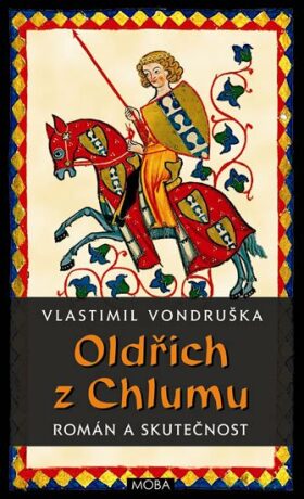 Oldřich z Chlumu - Vlastimil Vondruška,Alena Vondrušková