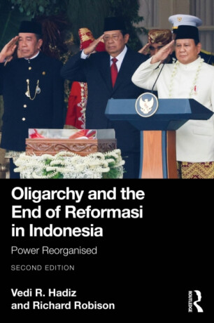 Oligarchy and the End of Reformasi in Indonesia - Richard Robison