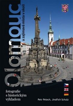 Olomouc a zajímavá místa v okolí - Petr Pelech,Jindřich Schulz