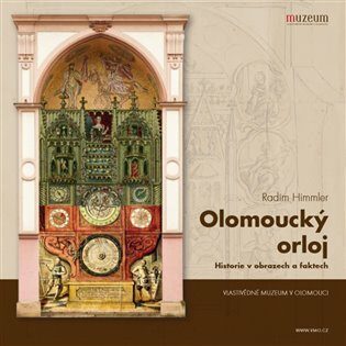 Olomoucký orloj / Historie v obrazech a faktech - kol.,