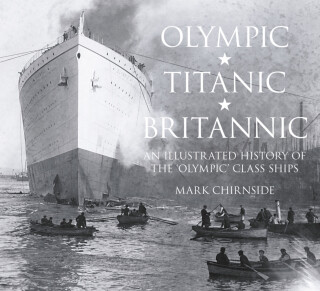 Olympic, Titanic, Britannic - Mark Chirnside