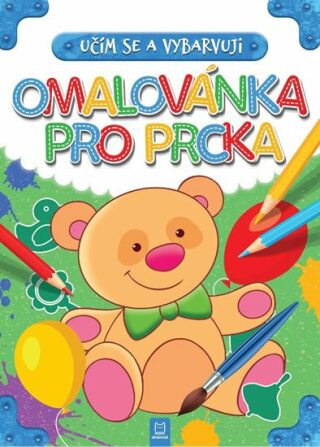 Učím se a vybarvuji Omalovánka pro prcka - Ilona Brydak,Magda Konik