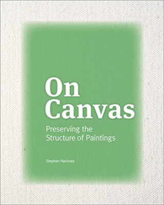 On Canvas - Preserving the Structure of Paintings - Stephen Hackney