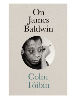 On James Baldwin - Colm Tóibín